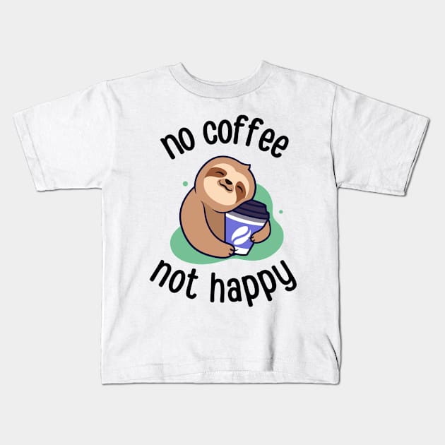 No Coffee Not Happy Funny Sloth Kids T-Shirt by DesignArchitect